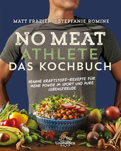 No Meat Athlete - Das Kochbuch - Frazier, Matt;Romine, Stepfanie