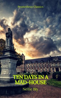 Cover Ten Days in a Mad-House (Best Navigation, Active TOC)(Prometheus Classics) (eBook, ePUB)