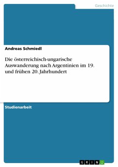 Die österreichisch-ungarische Auswanderung nach Argentinien im 19. und frühen 20. Jahrhundert (eBook, PDF) - Schmiedl, Andreas