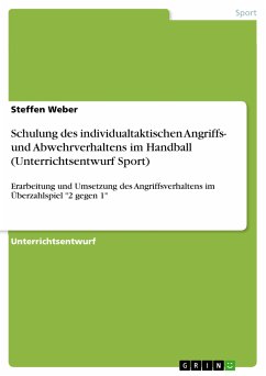 Schulung des individualtaktischen Angriffs- und Abwehrverhaltens im Handball (Unterrichtsentwurf Sport) (eBook, PDF)