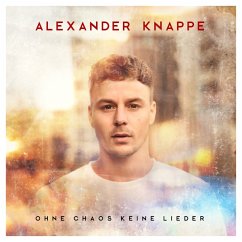 Ohne Chaos Keine Lieder - Knappe,Alexander