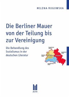 Die Berliner Mauer von der Teilung bis zur Vereinigung (eBook, PDF) - Rogowska, Milena