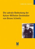 Die sakrale Bedeutung der Kaiser-Wilhelm-Denkmäler von Bruno Schmitz (eBook, PDF)