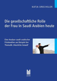 Die gesellschaftliche Rolle der Frau in Saudi Arabien heute (eBook, PDF) - Drechsler, Katja