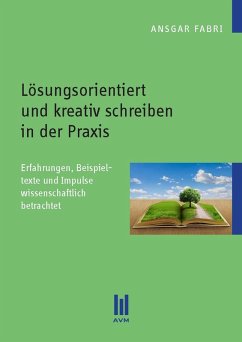 Lösungsorientiert und kreativ schreiben in der Praxis (eBook, PDF) - Fabri, Ansgar