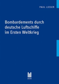 Bombardements durch deutsche Luftschiffe im Ersten Weltkrieg (eBook, PDF) - Lieser, Paul