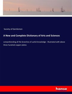 A New and Complete Dictionary of Arts and Sciences - Society of Gentlemen