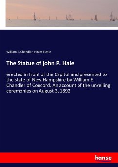 The Statue of john P. Hale - Chandler, William E.;Tuttle, Hiram