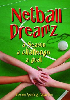 Netball Dreamz - a Season a Challenge a Goal (eBook, ePUB) - Vernon, Leeanne; Lee, Gillian