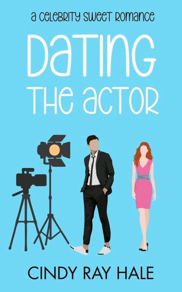 Dating the Actor (Celebrity Sweet Romance, #1) (eBook, ePUB) Dating the Actor (Celebrity Sweet Romance, #1) (eBook, ePUB)