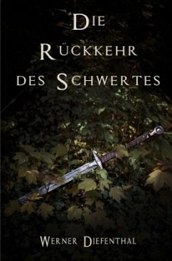 Das Schwert der Druiden: Die Rückkehr des Schwertes - Diefenthal, Werner