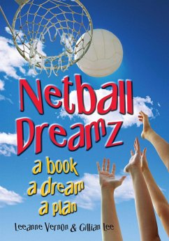 Netball Dreamz - a Book a Dream a Plan (eBook, ePUB) - Vernon, Leeanne; Lee, Gillian