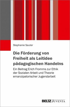 Die Förderung von Freiheit als Leitidee pädagogischen Handelns (eBook, PDF) - Sauter, Stephanie