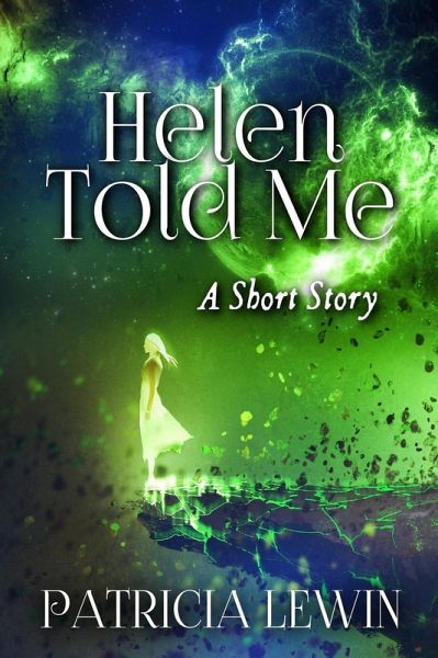 Helen Told Me (A Short Story) (eBook, ePUB) Helen Told Me (A Short Story) (eBook, ePUB)