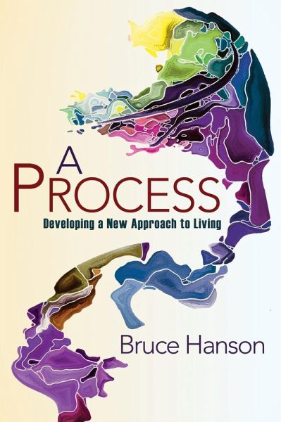 A Process for Developing a New Approach to Living (eBook, ePUB) A Process for Developing a New Approach to Living (eBook, ePUB)