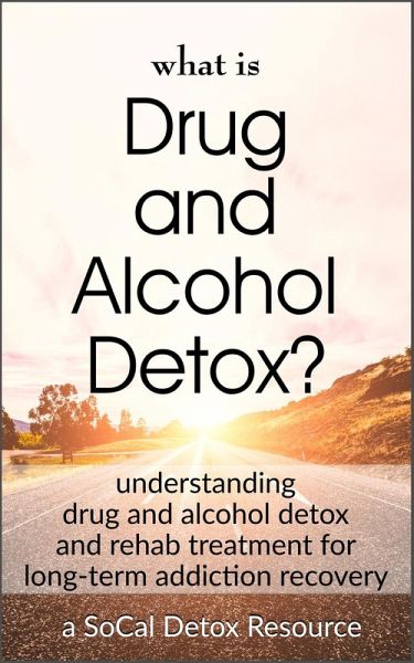 What Is Drug and Alcohol Detox? (eBook, ePUB)