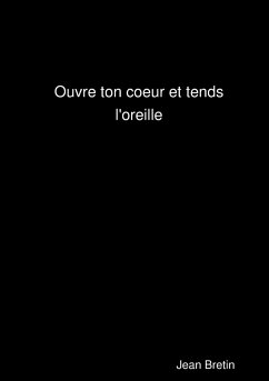 Ouvre ton coeur et tends l'oreille - Bretin, Jean