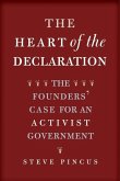 The Heart of the Declaration: The Founders' Case for an Activist Government