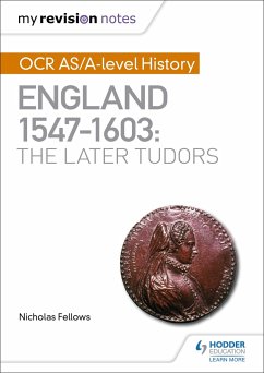 My Revision Notes: OCR AS/A-level History: England 1547-1603: the Later Tudors - Fellows, Nicholas