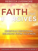 Faith that Forgives: Christian Devotional Readings from Philemon (Ordinary Believer Devotionals, #3) (eBook, ePUB)