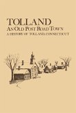 Tolland: An Old Post Road Town: A History of Tolland