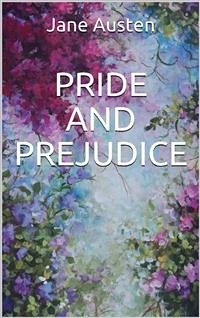 Pride and Prejudice (eBook, ePUB) - Austen, Jane