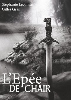 L'épée de chair - Lecomte, Stéphanie;Gras, Gilles