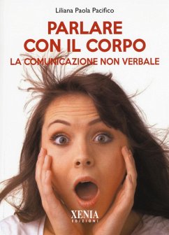 Parlare con il corpo. La comunicazione non verbale - Pacifico, Liliana Paola