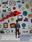 Construyendo una cultura emprendedora desde el modelamiento estratégico Construyendo una cultura emprendedora desde el modelamiento estratégico