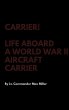Carrier! Life Aboard a World War II... - Bild 1