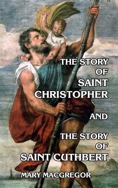 The Story of Saint Christopher and the Story of Saint Cuthbert - Macgregor, Mary