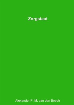 Zorgstaat - Bosch, Alexander P. M. van den