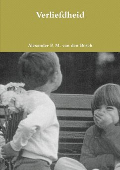 Verliefdheid - Bosch, Alexander P. M. van den