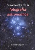 Primo incontro con la fotografia astronomica (eBook, PDF)