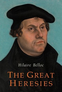 The Great Heresies - Belloc, Hilaire