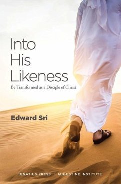 Into His Likeness: Be Transformed as a Disciple of Christ - Sri, Edward