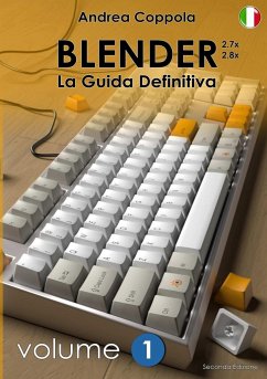 BLENDER - LA GUIDA DEFINITIVA - VOLUME 1 - Edizione 2 - Coppola, Andrea