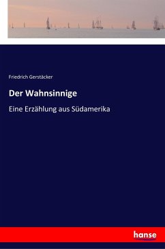 Der Wahnsinnige - Gerstäcker, Friedrich