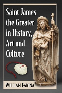 Saint James the Greater in History, Art and Culture - Farina, William