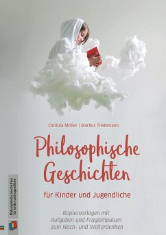 Philosophische Geschichten für Kinder und Jugendliche - Möller, Cordula;Tiedemann, Markus