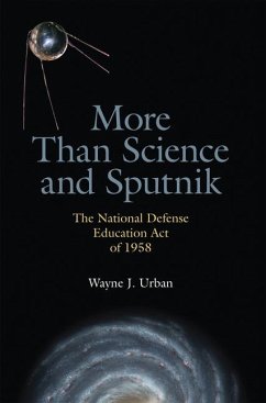 More Than Science and Sputnik: The National Defense Education Act of 1958 - Urban, Wayne J.