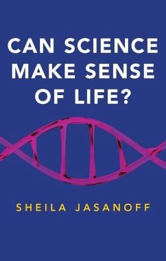 Can Science Make Sense of Life? - Jasanoff, Sheila