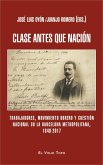 Clase antes que nación : trabajadores, movimiento obrero y cuestión nacional en la Barcelona metropolitana, 1840-2017