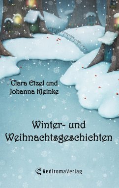 Winter- und Weihnachtsgeschichten - Clara Etzel und Johanna Kleinke