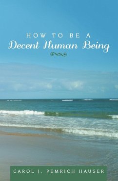 How to Be a Decent Human Being - Pemrich Hauser, Carol J.