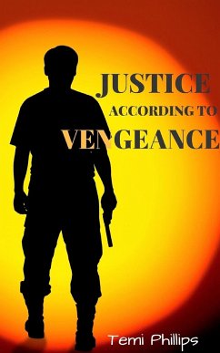 Justice According To Vengeance - Phillips, Temi