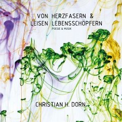 Von Herzfasern & leisen Lebensschöpfern - Dorn, Christian H.