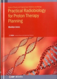 Practical Radiobiology for Proton Therapy Planning - Jones, Bleddyn