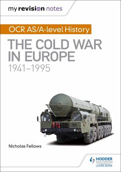 My Revision Notes: OCR AS/A-level History: The Cold War in Europe 1941-1995 - Fellows, Nicholas; Wells, Mike