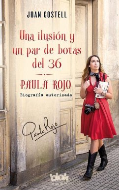 Una ilusión y un par de botas del 36 : biografía autorizada de Paula Rojo - Costell, Joan